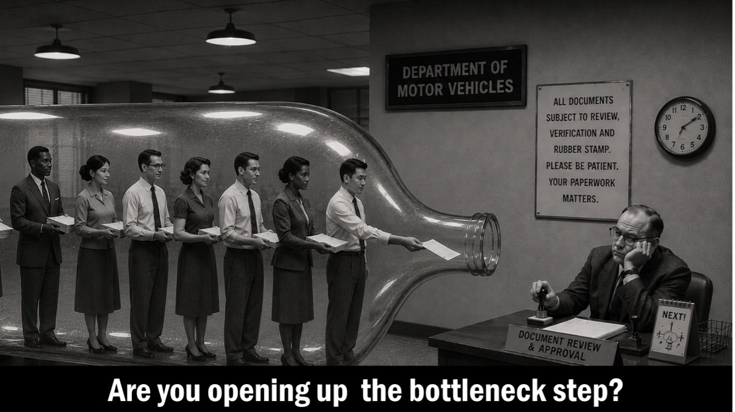 Black-and-white retro-style photograph of a Department of Motor Vehicles office. Seven employees stand in a line packed inside an oversized glass bottle, passing paperwork hand to hand toward the narrow neck, where a bored, heavyset older clerk sits at a desk labeled 'Document Review & Approval,' resting his chin on his hand while holding a rubber stamp. A wall sign reads 'All documents subject to review, verification and rubber stamp. Please be patient. Your paperwork matters,' a clock hangs on the wall, and a small desk sign reads 'NEXT!' A caption across the bottom reads: 'Are you opening up the bottleneck step?'